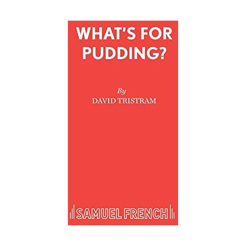 David Tristram – What’s For Pudding? (Acting Edition S.)