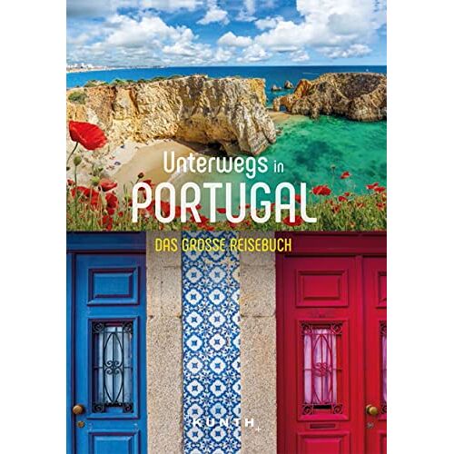 - Unterwegs in Portugal: Das große Reisebuch (KUNTH Unterwegs in ...)