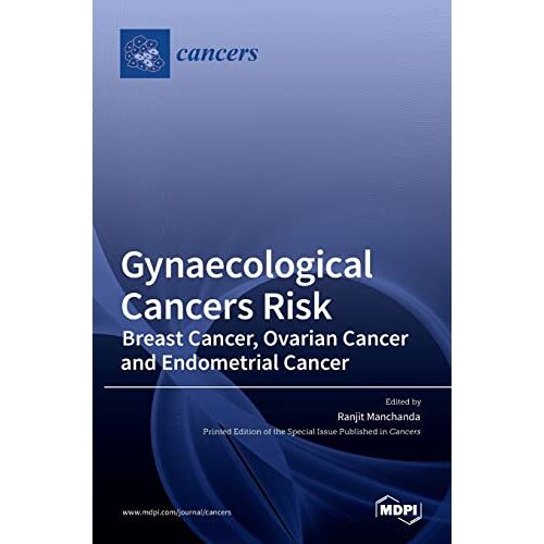 Ranjit Manchanda – Gynaecological Cancers Risk: Breast Cancer, Ovarian Cancer and Endometrial Cancer