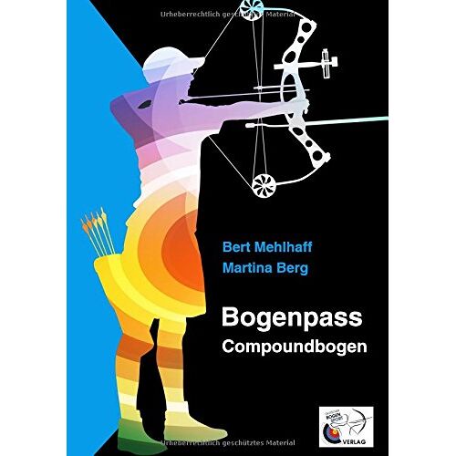 Martina Berg - Bogenpass für Compoundbogen: mit Tuning-Tipps für Ihren Bogen