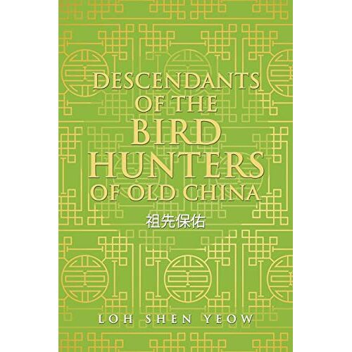 Yeow, Loh Shen - Descendants of the Bird Hunters of Old China: ????