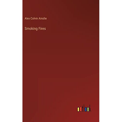 Alex Colvin Ainslie – Smoking Fires