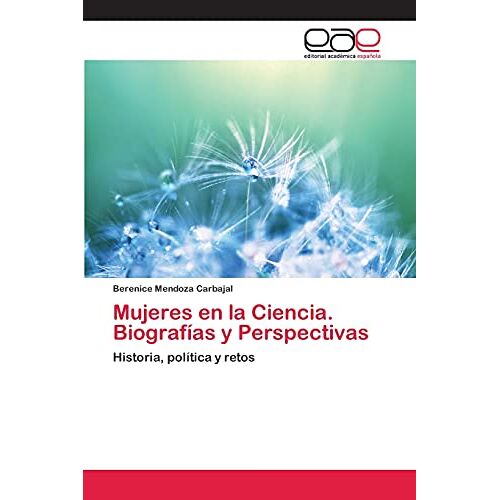 Berenice Mendoza Carbajal – Mujeres en la Ciencia. Biografías y Perspectivas: Historia, política y retos