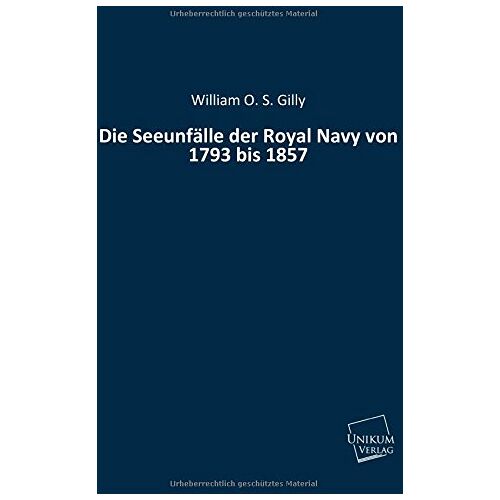 Gilly, William O. S. – Die Seeunfälle der Royal Navy von 1793 bis 1857