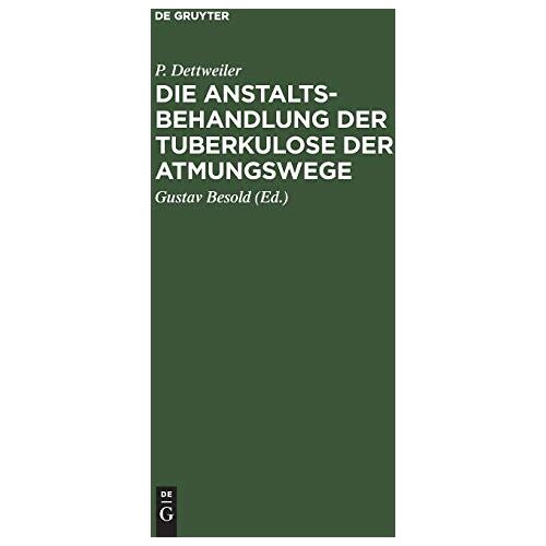 P. Dettweiler – Die Anstaltsbehandlung der Tuberkulose der Atmungswege