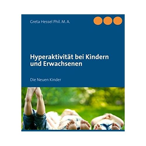 Greta Hessel – Hyperaktivität bei Kindern und Erwachsenen: Die Neuen Kinder