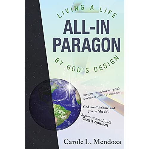 Mendoza, Carole L. – All-In Paragon: Living a Life by God’s Design