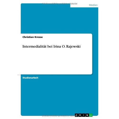 Christian Kresse – Intermedialität bei Irina O. Rajewski