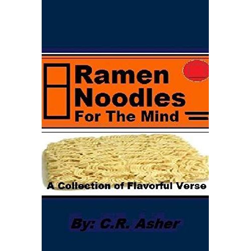 C.R. Asher - Ramen Noodles for the Mind