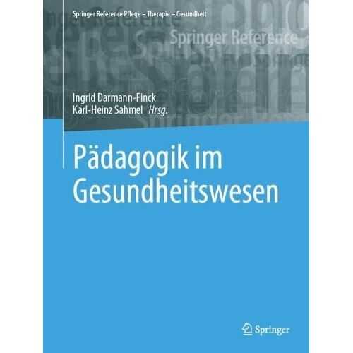 Ingrid Darmann-Finck – Pädagogik im Gesundheitswesen (Springer Reference Pflege – Therapie – Gesundheit)