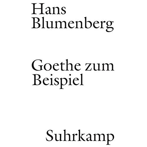 Hans Blumenberg – Goethe zum Beispiel