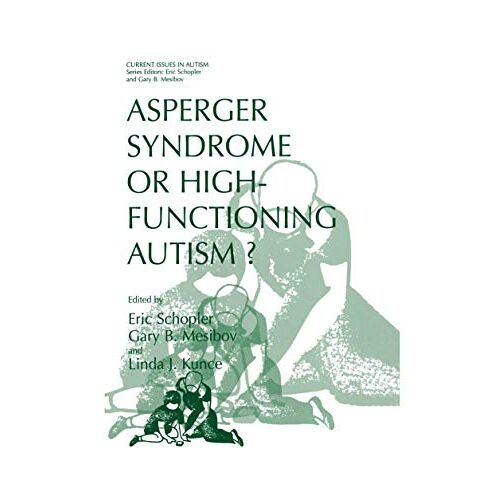Eric Schopler – Asperger Syndrome or High-Functioning Autism? (Current Issues in Autism)