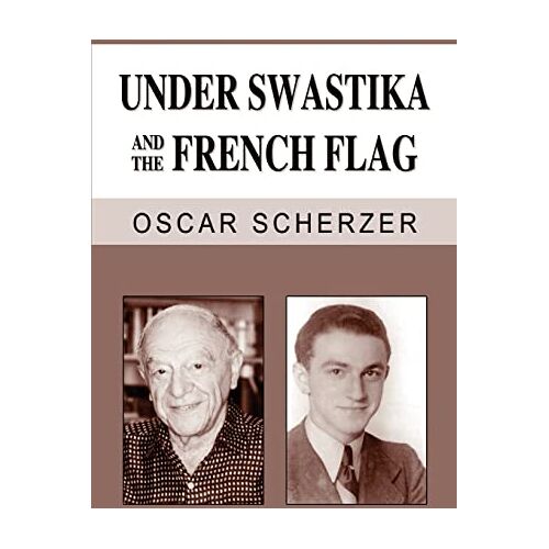 Oscar Scherzer – Under Swastika and the French Flag