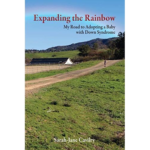 Sarah-Jane Cavilry – Expanding the Rainbow: My Road to Adopting a Baby with Down Syndrome
