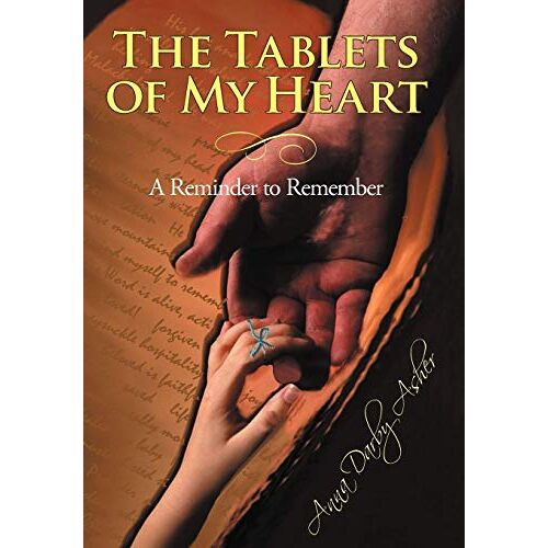 Asher, Anna Darby – The Tablets of My Heart: A Reminder to Remember