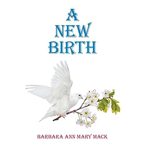 Mack, Barbara Ann Mary – A New Birth