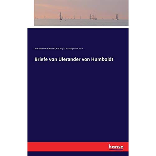 Humboldt, Alexander Von - Briefe von Ulerander von Humboldt