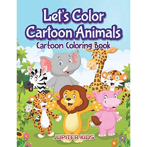 Jupiter Kids - Let's Color Cartoon Animals: Cartoon Coloring Book