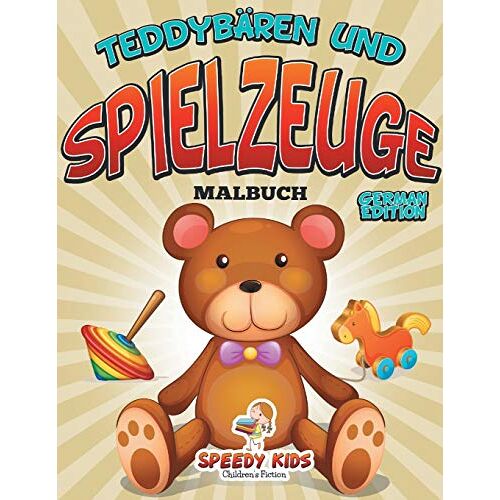 Speedy Kids - Teddybären und Spielzeuge Malbuch