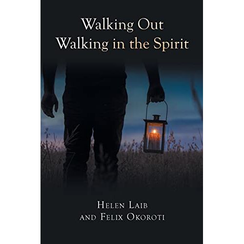 Helen Laib - Walking Out Walking in the Spirit