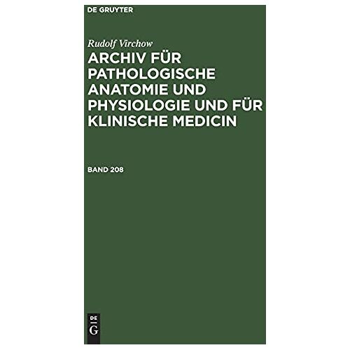 Rudolf Virchow – Rudolf Virchow: Archiv für pathologische Anatomie und Physiologie und für klinische Medicin. Band 208