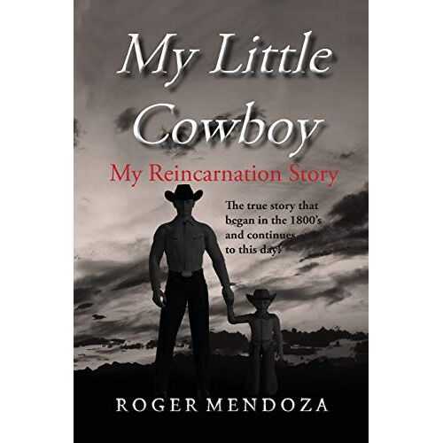 Roger Mendoza – My Little Cowboy: My Reincarnation Story