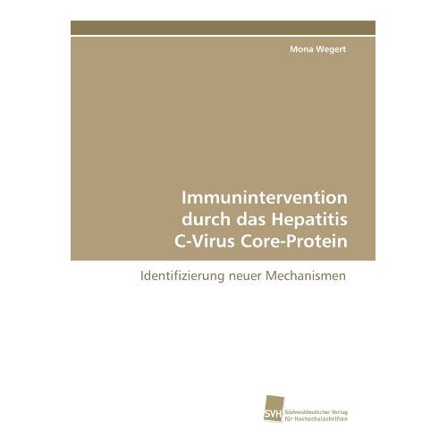 Mona Wegert – Immunintervention durch das Hepatitis C-Virus Core-Protein: Identifizierung neuer Mechanismen