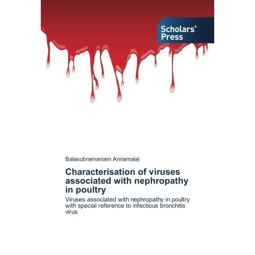 Balasubramaniam Annamalai – Characterisation of viruses associated with nephropathy in poultry: Viruses associated with nephropathy in poultry with special reference to infectious bronchitis virus