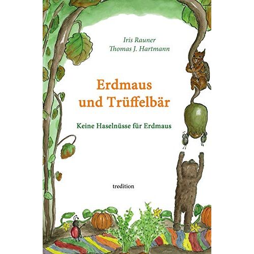 Iris Rauner – Erdmaus und Trüffelbär: Keine Haselnüsse für Erdmaus