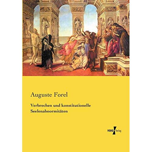 Auguste Forel – Verbrechen und konstitutionelle Seelenabnormitäten