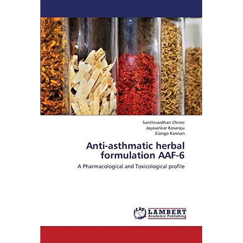Santhivardhan Chinni – Anti-asthmatic herbal formulation AAF-6: A Pharmacological and Toxicological profile