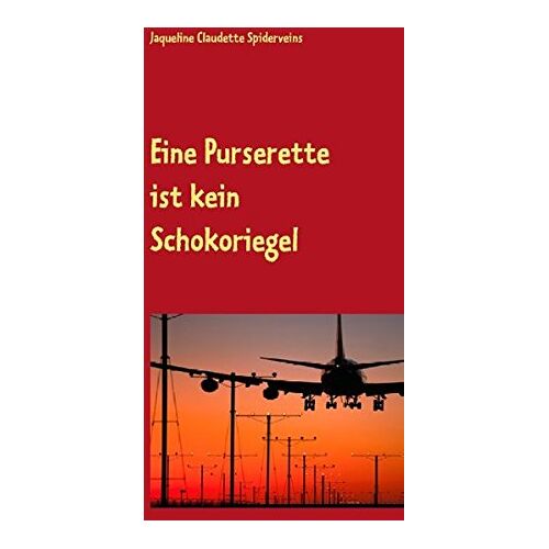 Spiderveins, Jaqueline Claudette – Eine Purserette ist kein Schokoriegel: oder Flugbegleiter isst man nicht