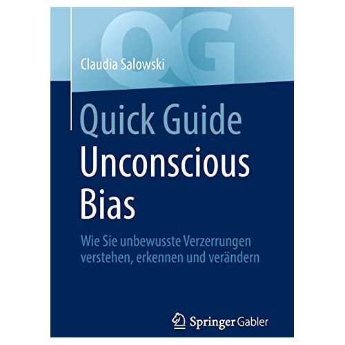 Claudia Salowski – Quick Guide Unconscious Bias: Wie Sie unbewusste Verzerrungen verstehen, erkennen und verändern