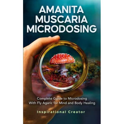 Bil Harret – Amanita Muscaria Microdosing: Complete Guide to Microdosing With Fly Agaric for Mind and Body Healing, & Bonus (Medicinal Mushrooms, Band 2)