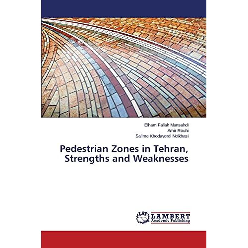 Elham Fallah Mansahdi – Pedestrian Zones in Tehran, Strengths and Weaknesses