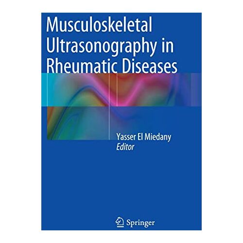 Yasser El Miedany – Musculoskeletal Ultrasonography in Rheumatic Diseases