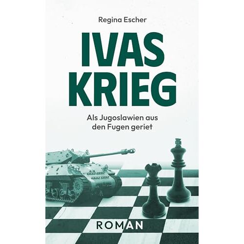 Regina Escher - Ivas Krieg: Als Jugoslawien aus den Fugen geriet