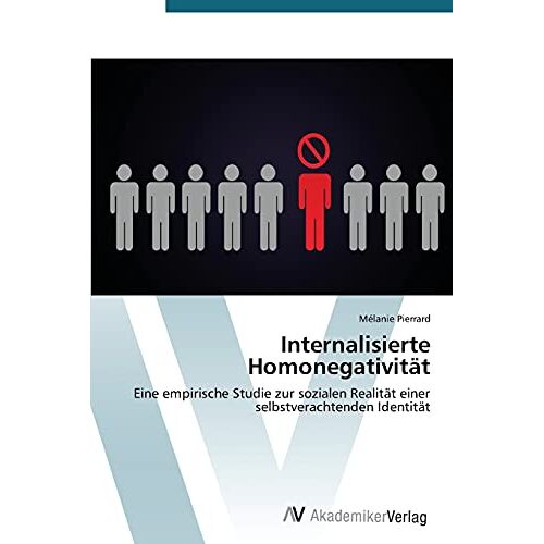 Mélanie Pierrard – Internalisierte Homonegativität: Eine empirische Studie zur sozialen Realität einer selbstverachtenden Identität