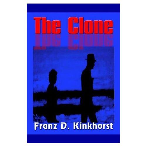 Kinkhorst, Franz D. - The Clone: & Young Again