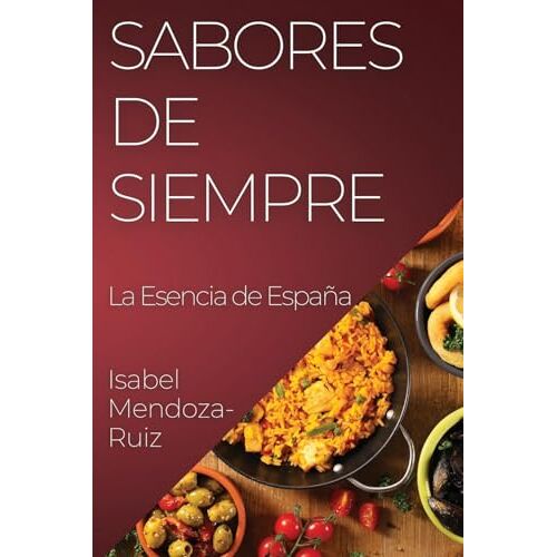 Isabel Mendoza-Ruiz – Sabores de Siempre: Sabores de Siempre