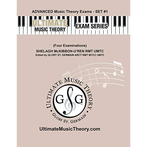 Shelagh McKibbon-U'Ren – Advanced Music Theory Exams Set #1 – Ultimate Music Theory Exam Series: Preparatory, Basic, Intermediate & Advanced Exams Set #1 & Set #2 – Four Exams … (Ultimate Music Theory Exam Books, Band 48)