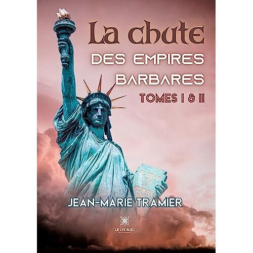 Jean-Marie Tramier – La chute des empires barbares: Tomes I et II
