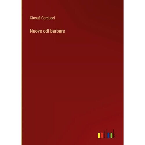 Giosuè Carducci – Nuove odi barbare