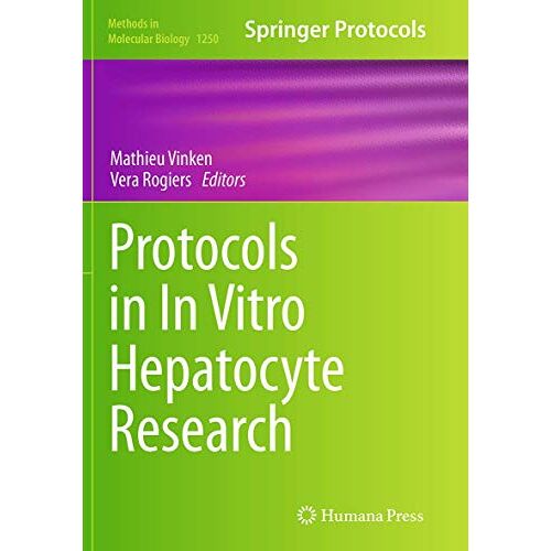 Mathieu Vinken – Protocols in In Vitro Hepatocyte Research (Methods in Molecular Biology, Band 1250)