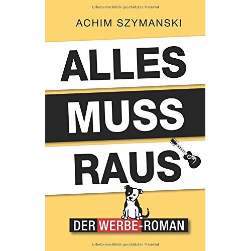 Achim Szymanski – Alles muss raus: Der Werbe-Roman