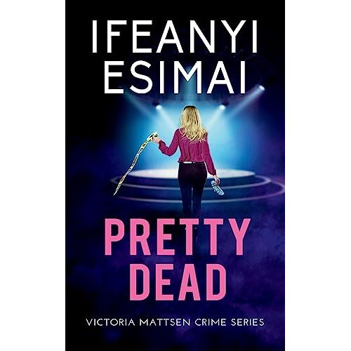 Ifeanyi Esimai - Pretty Dead (Victoria Mattsen Crime)