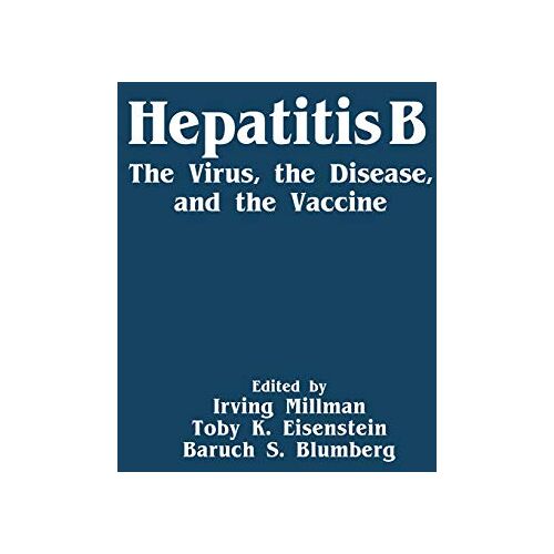 Irving Millman – Hepatitis B: The Virus, The Disease, And The Vaccine