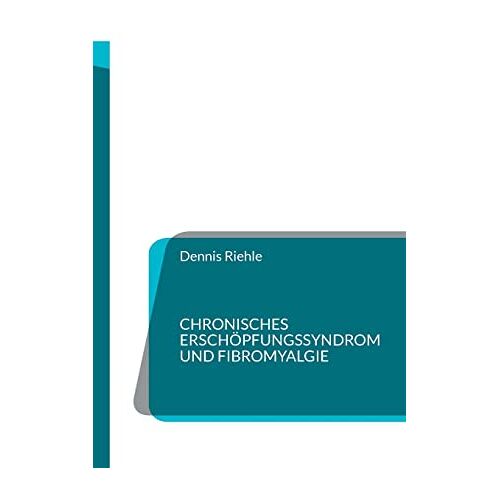 Dennis Riehle – Chronisches Erschöpfungssyndrom und Fibromyalgie: Tipps aus der Selbsthilfe