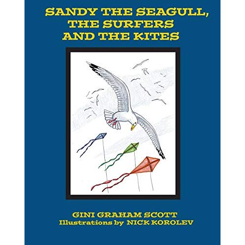 Scott, Gini Graham – SANDY THE SEAGULL, THE SURFERS AND THE KITES