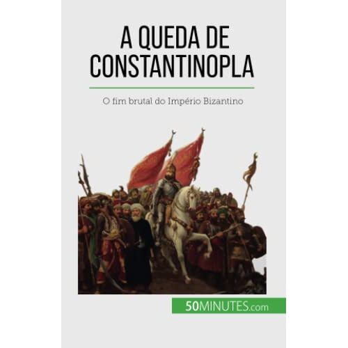 Romain Parmentier – A queda de Constantinopla: O fim brutal do Império Bizantino